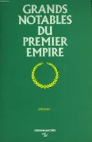Grands notables 1er Empire Gironde - 13, Volume 13, Gironde