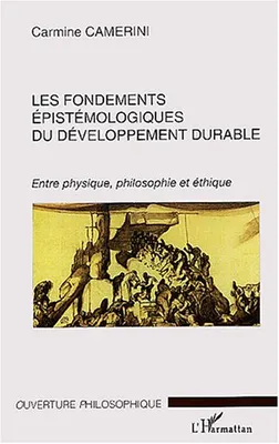 Les fondements epistémologiques du developpement durable, entre physique, philosophie et éthique