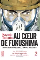 2, Au coeur de Fukushima - Tome 2