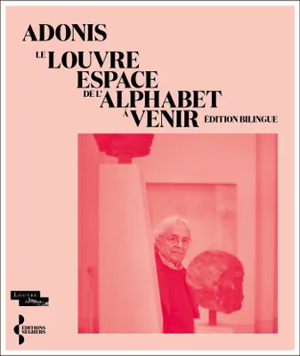 Le Louvre, espace de l'alphabet à venir, (édition bilingue)