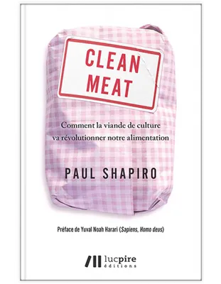 Clean Meat, Comment la viande cultivée va révolutionner notre alimentation