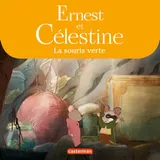Ernest et Célestine / La souris verte