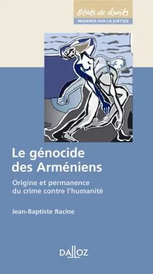 Le génocide des arméniens - 1re ed., Origine et permanence du crime contre l'humanité