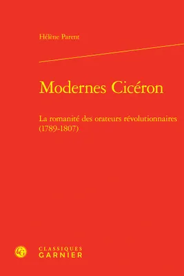 Modernes Cicéron, La romanité des orateurs révolutionnaires (1789-1807)