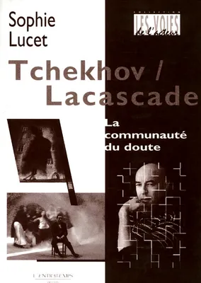 Tchekhov-Lacascade, La communauté du doute