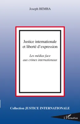 Justice internationale et liberté d'expression, Les médias face aux crimes internationaux