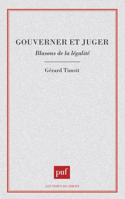 Livres Économie-Droit-Gestion Droit Généralités GOUVERNER OU JUGER, blasons de la légalité Gérard Timsit