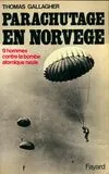 Parachutage en Norvège. 9 hommes contre la bombe atomique nazie, neuf hommes contre la bombe atomique nazie