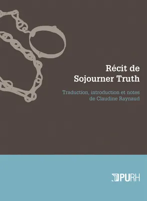 Récit de Sojourner Truth, Une esclave du Nord, émancipée de la servitude corporelle en 1828 par l'État de New York