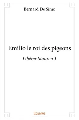 Libérer Stauren, 1, Emilio le roi des pigeons, Libérer Stauren 1