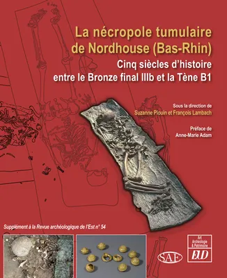 La nécropole tumulaire de Nordhouse (Bas-Rhin), Cinq siècles d'histoire entre le Bronze final IIIB et la Tène B1