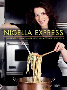 Nigella express, cuisiner vite et bien...