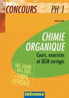 Chimie organique PH1 - Cours, exercices, annales et QCM corrigés, cours, exercices et QCM corrigés