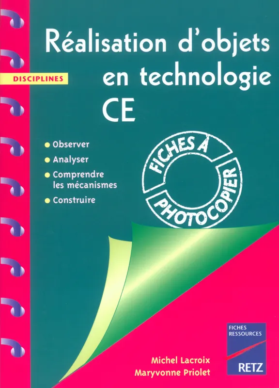 Livres Scolaire-Parascolaire Pédagogie et science de l'éduction REALISATION OBJETS TECHNO CE Maryvonne Priolet, Michel Lacroix