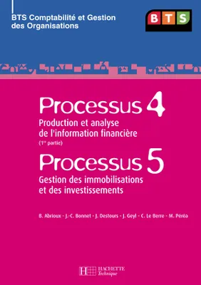 Processus 4 (1ère partie) & Processus 5 : BTS CGO - livre élève édition 2007, Production et analyse de l'information financière / Gestion des immobilisations et investissements