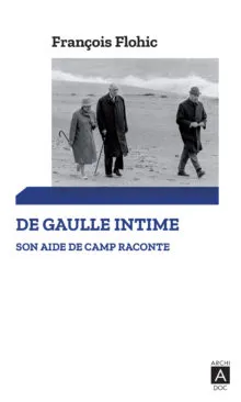 Livres Histoire et Géographie Histoire Histoire générale De Gaulle intime, Son aide de camp raconte François Flohic