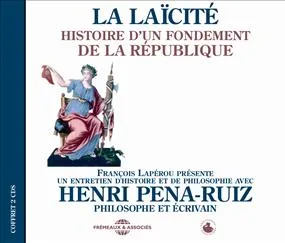 La laïcité / histoire d'un fondement de la République : un entretien d'histoire et de philosophie
