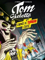 Tom Skelette T2, et l 'armée de terreur cuite