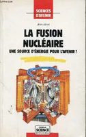 La fusion nucléaire, Une source d'énergie pour l'avenir