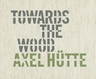 Axel Hutte Towards the Wood /anglais/allemand