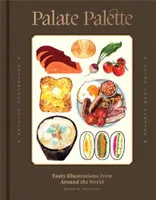 Palate Palette : Tasty illustrations from around the world /anglais