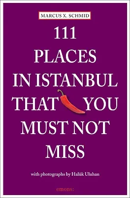 111 Places in Istanbul That You Shouldn't Miss /anglais