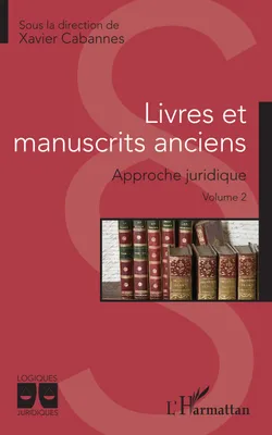 Livres et manuscrits anciens, Approche juridique - Volume 2