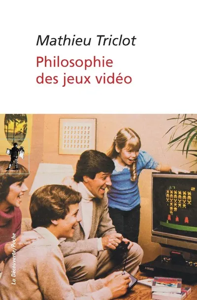Livres Sciences Humaines et Sociales Philosophie Philosophie des jeux vidéo Mathieu Triclot