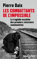 Les combattants de l'impossible, la tragédie occultée des premiers résistants communistes
