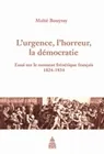 L'urgence, l'horreur, la démocratie, Essai sur le moment frénétique français 1824-1834