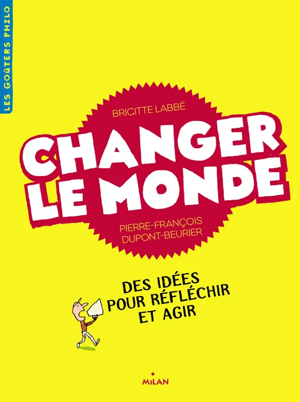 Changer le monde Brigitte Labbé, Pierre-François Dupont-Beurier