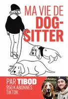 Ma vie de dog-sitter, Chroniques hilarantes avec 2 chiens hors normes