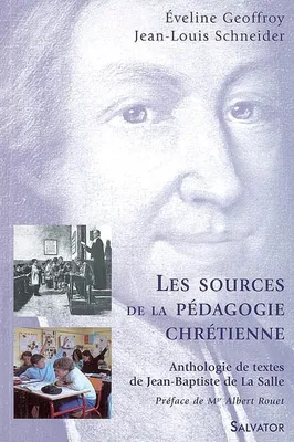 Sources de la pédagogie chrétienne, anthologie de textes de Jean-Baptiste de La Salle