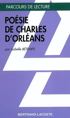 POESIE DE CHARLES D'ORLEANS - PARCOURS DE LECTURE