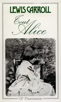 Tout Alice, LES AVENTURES D'ALICE SOUS TERRE ET AU PAYS DES MERVEILLES, DE L'AUTRE COTE DU M