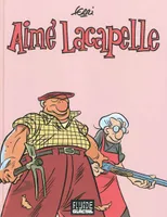 Aimé Lacapelle / l'intégrale