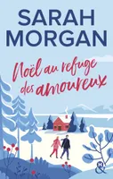 Noël au refuge des amoureux, La nouvelle romance de Noël de Sarah Morgan