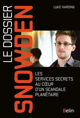 Le dossier Snowden, Les services secrets au coeur d'un scandale planétaire