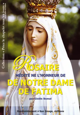 Le rosaire médité en l'honneur de Fatima - L37