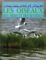 L'Encyclopédie Solar des animaux., [6], Les oiseaux des mers et des rivieres - les autruches et les kiwis