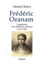 Frédéric Ozanam, L'engagement d'un intellectuel catholique au XIXe siècle