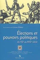 Élections et pouvoirs politiques du VIIe au XVIIe siècle, actes du colloque réuni à Paris 12, du 30 novembre au 2 décembre 2006