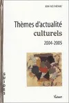 Thèmes d'actualité culturels 2004