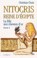 Nitocris, reine d'Égypte, 1, Nitocris, Reine d'Egypte, t.I : La Fille aux Cheveux d'Or