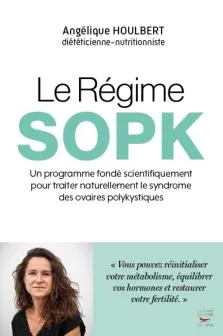 Le Régime SOPK, Un programme fondé scientifiquement pour traiter naturellement le syndrome des ovaires polykystiques