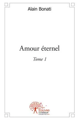 Tome 1, Amour éternel - Tome 1