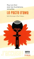Le pacte d'awa : Pour en finir avec les mutilations sexuelles, pour en finir avec les mutilations sexuelles