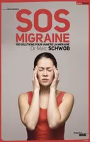 SOS Migraine, 100 solutions pour vaincre la migraine