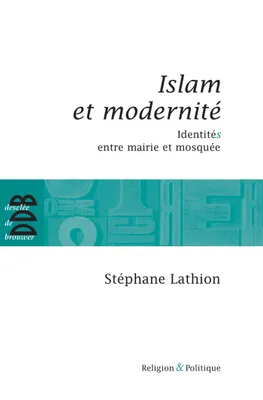 Islam et modernité, IdentitéS entre mairie et mosquée
