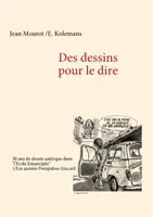 Des dessins pour le dire -1/Les annιes Pompidou-Giscard - 30 ans de dessin satirique dans "l'Ecole Emancipιe"